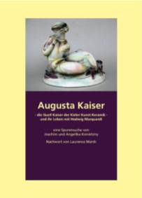 Augusta Kaiser - die Gustl Kaiser der Kieler Kunst-Keramik - und ihr Leben mit Hedwig Marquardt