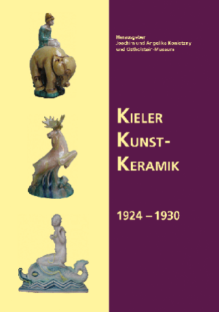 Kieler Kunst-Keramik 1924 — 1930. Augusta Kaiser, Hedwig Marquardt und weitere Künstler
